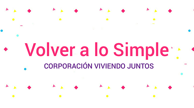 Volver a lo Simple – Corporación Viviendo Juntos